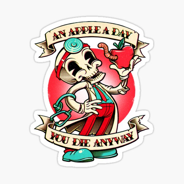 an apple a day you die anyway Sticker