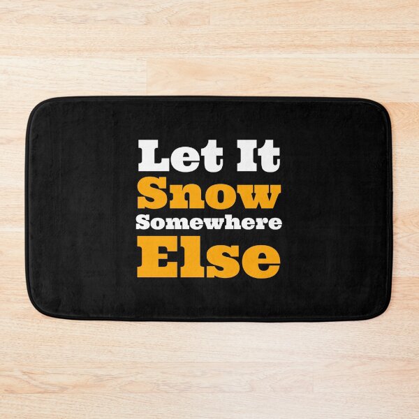 Item preview, Let It Snow Somewhere Else designed and sold by HaHaProductions.