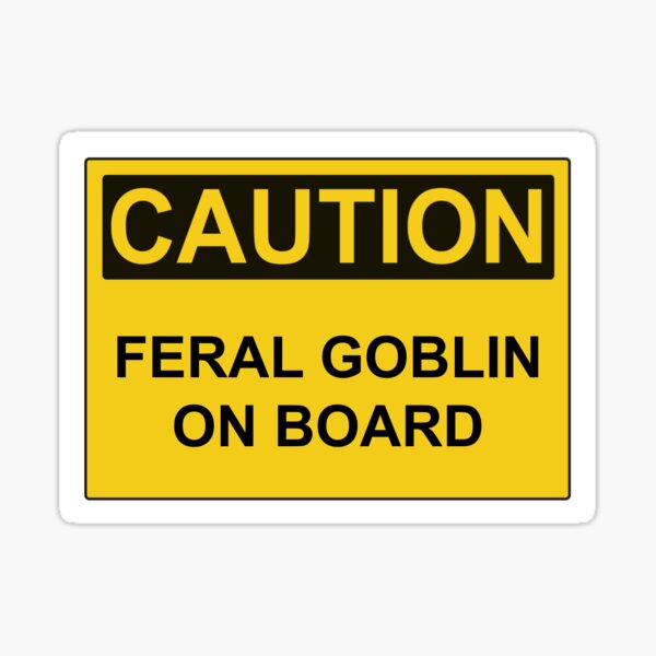 Item preview, Caution Feral Goblin on Board designed and sold by vulturegargoyle.