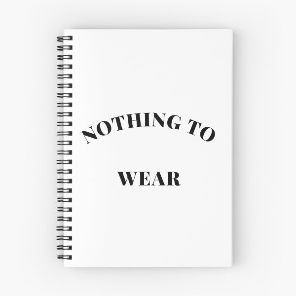 Item preview, Nothing to Wear. Perfect Gift for the Fashionista Who Always Complains they have Nothing to Wear. Funny Fashion Lovers Design. designed and sold by That Cheeky Tee.
