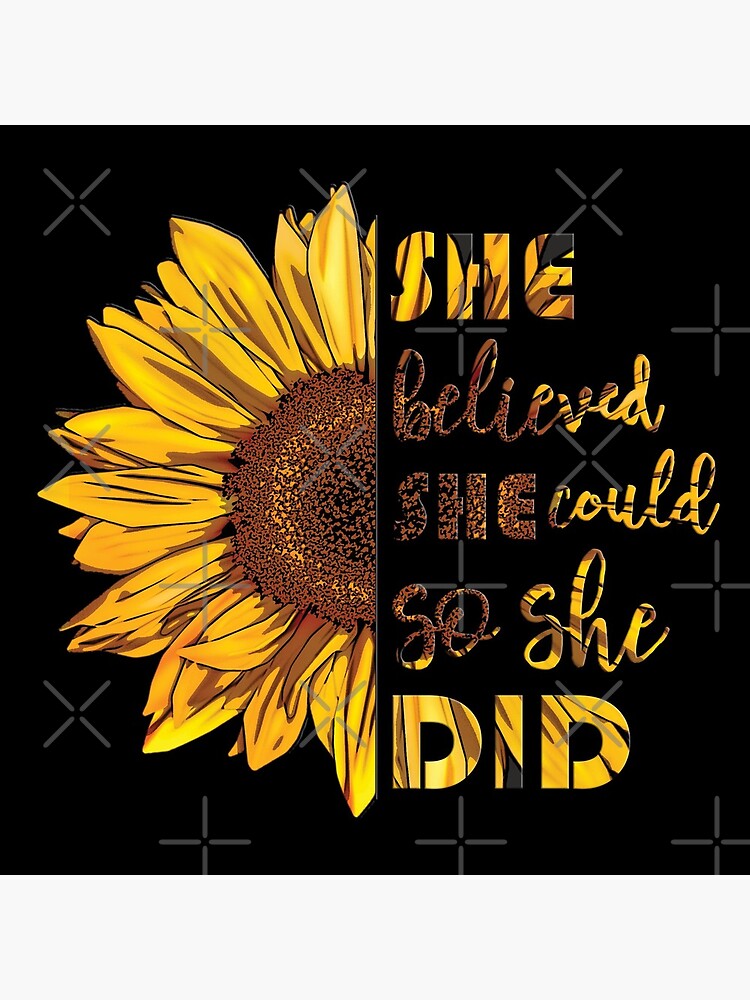 She Believed She Could So She Did | Sunflower by KarolinaPaz