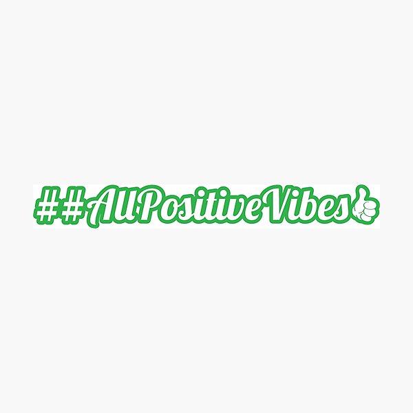 ##allpositivevibes Photographic Print