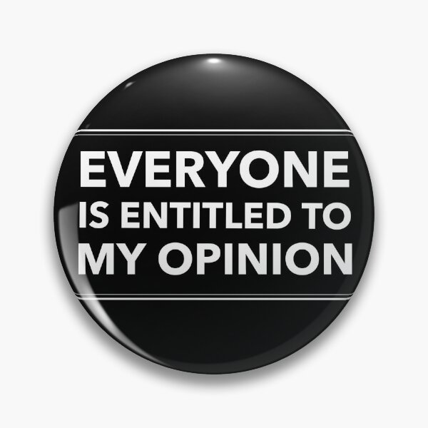 Item preview, Everyone Is Entitled To My Opinion designed and sold by molamode.
