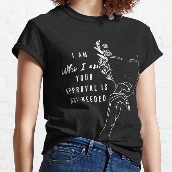 Item preview, Iam who I am, your approval is not needed designed and sold by JSCreative93.