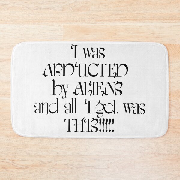 Item preview, I was abducted by aliens  designed and sold by Creativeart1974.