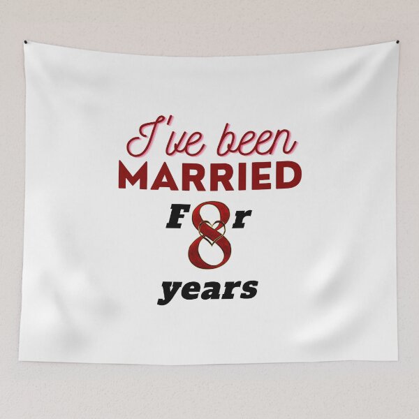 Item preview, I've been married for 8 years designed and sold by DijaMar.