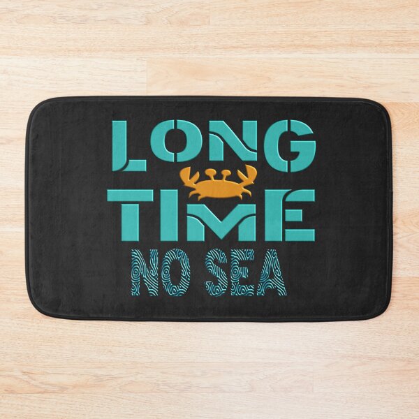 Item preview,  LONGTIME NO SEA - NEED TO GO ON VACATION URGENTLY designed and sold by Ralek.