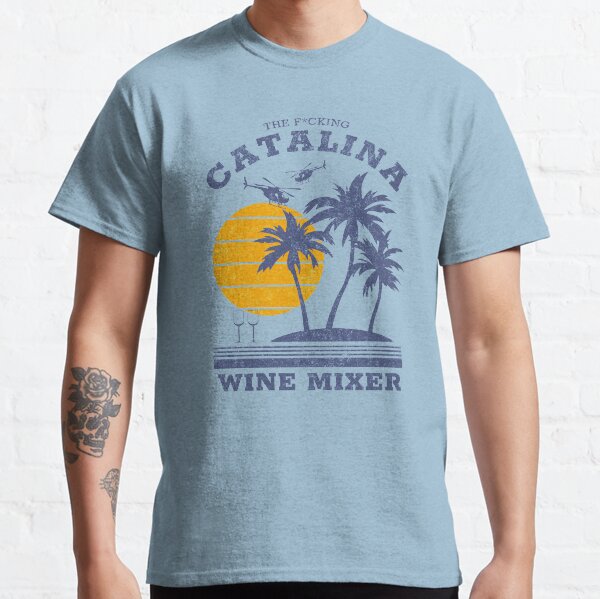 The F*cking Catalina Wine Mixer Classic T-Shirt