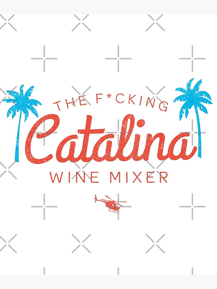 Disover The F*cking Catalina Wine Mixer Premium Matte Vertical Poster