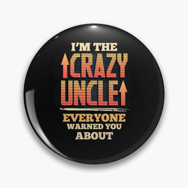 Item preview, I'm The Crazy Uncle Everyone Warned You About designed and sold by BaseStore.