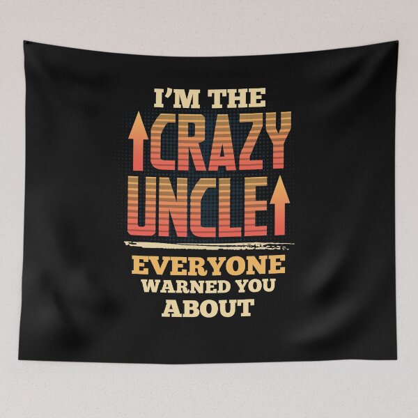 Item preview, I'm The Crazy Uncle Everyone Warned You About designed and sold by BaseStore.