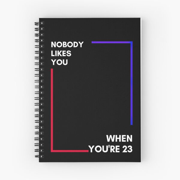 Item preview, Nobody likes you when you're 23 designed and sold by Foozer-x-CJ.