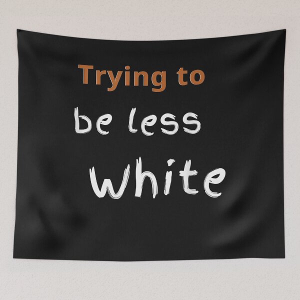 Artikelvorschau, TRYING TO BE LESS WHITE, CORPORATE TRAINING, WOKE T-Shirt entworfen und verkauft von Lukifo-Caster.