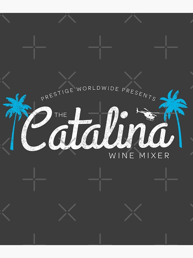 "Prestige Worldwide presents The Catalina Wine Mixer" Poster by