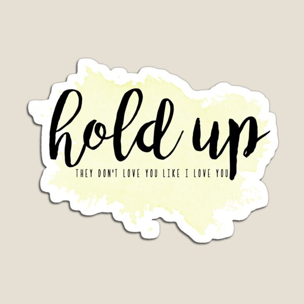 Hold Up Hold Up Gifts Merchandise Redbubble