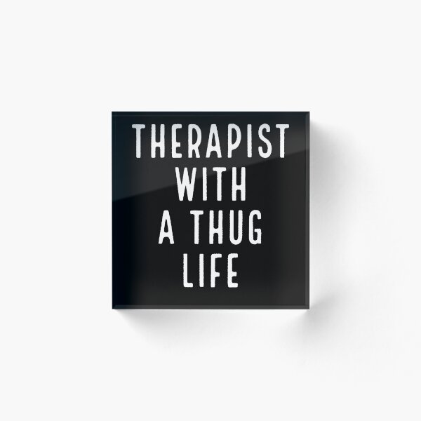 Item preview, Therapist with a thug life designed and sold by PositiveAlchemy.