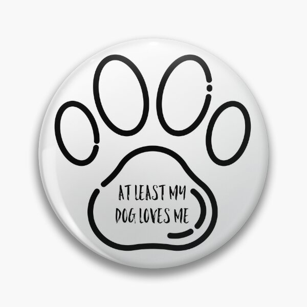 Item preview, At least my dog loves me designed and sold by GAR5.