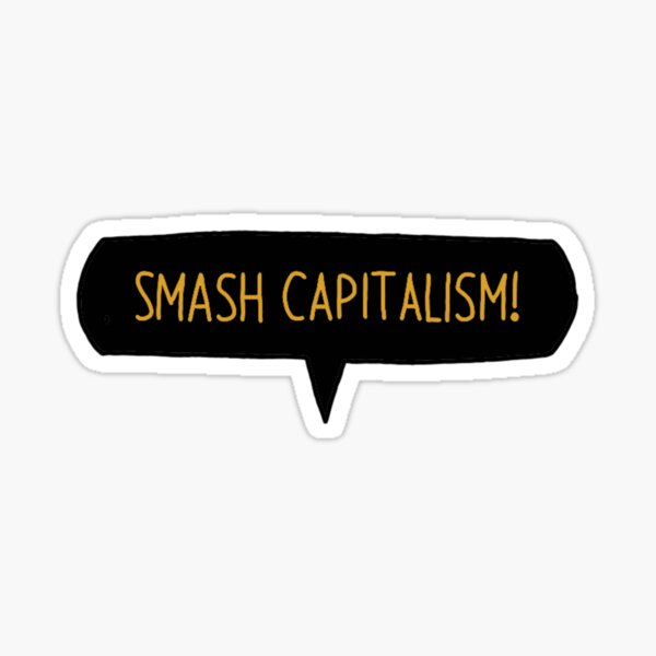 Smash Capitalism! Sticker