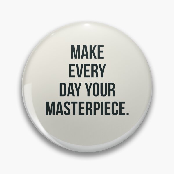 Item preview, Make Every Day Your Masterpiece. designed and sold by Blaze111.