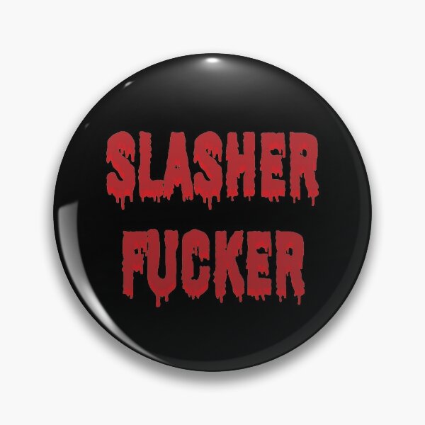 Slasher F*cker Pin