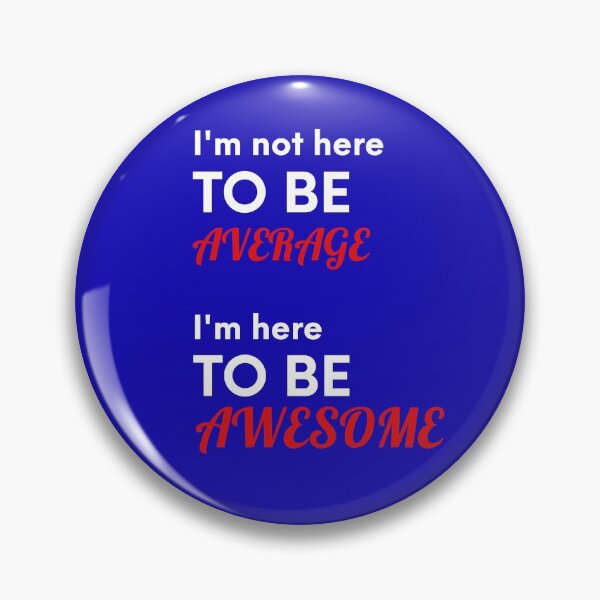 Item preview, I'm not here to be average, I'm here to be AWESOME designed and sold by CreatedForYou.
