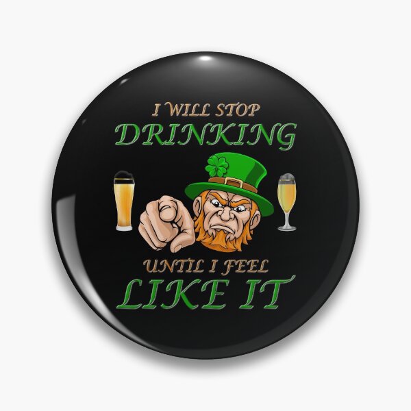 Item preview, I Will Stop Drinking Until I Feel Like It, St Patricks day, Chicago flag, Chicago Irish, city, cute, Irish, retro, shamrock, St Pattys day, vintage. Four Leaf Clover, Ireland, Leprechaun, designed and sold by bimmer325.