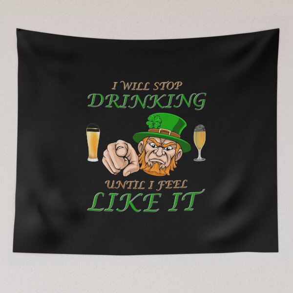 Item preview, I Will Stop Drinking Until I Feel Like It, St Patricks day, Chicago flag, Chicago Irish, city, cute, Irish, retro, shamrock, St Pattys day, vintage. Four Leaf Clover, Ireland, Leprechaun, designed and sold by bimmer325.