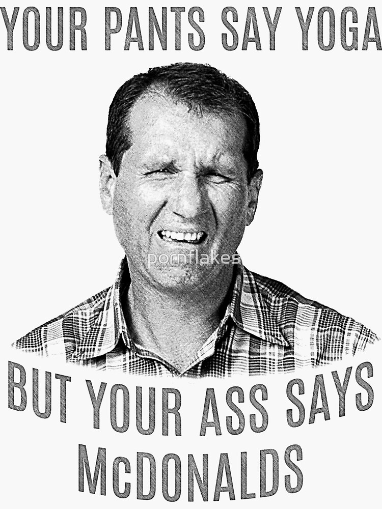 "Al Bundy quote" Sticker for Sale by pornflakes | Redbubble