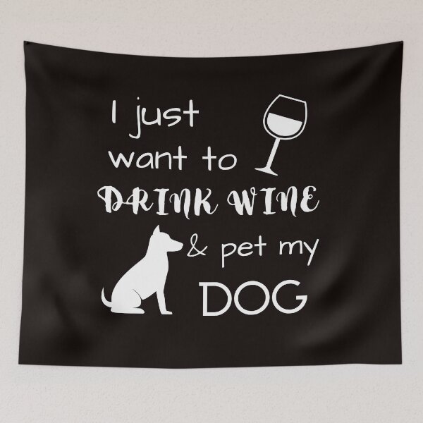 Item preview, I Just want to drink wine & pet my dog designed and sold by Anako Design.