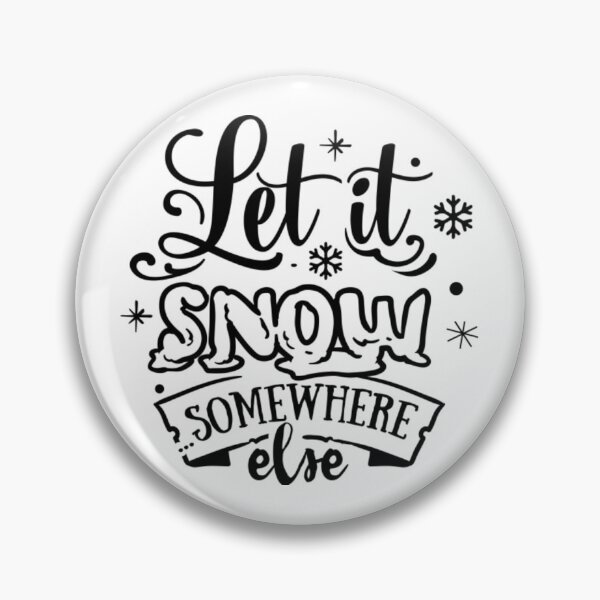 Item preview, Let It Snow Somewhere Else  designed and sold by FajardoGrace.