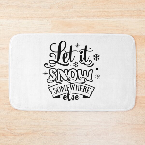Item preview, Let It Snow Somewhere Else  designed and sold by FajardoGrace.
