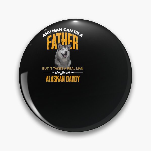 Artikelvorschau, Any man can be a father but it takes a real man to be a Alaskan Daddy entworfen und verkauft von HungDesigner.