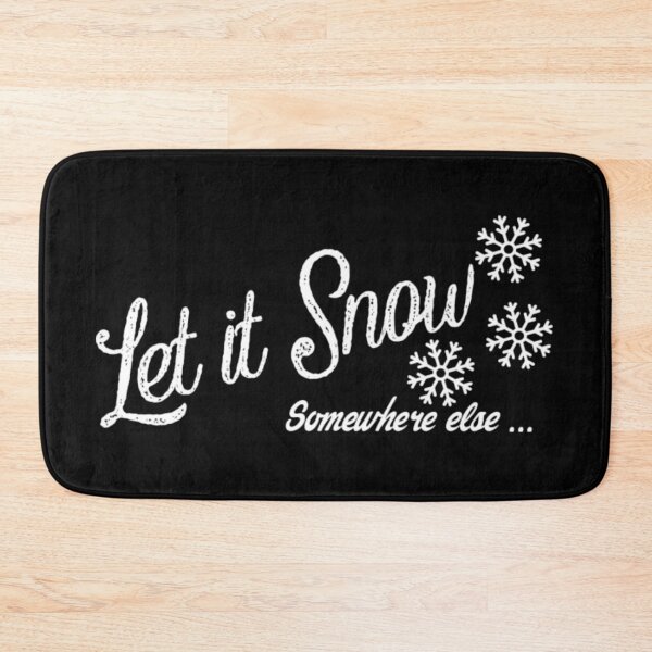 Item preview, Let It Snow Somewhere Else  designed and sold by FajardoGrace.