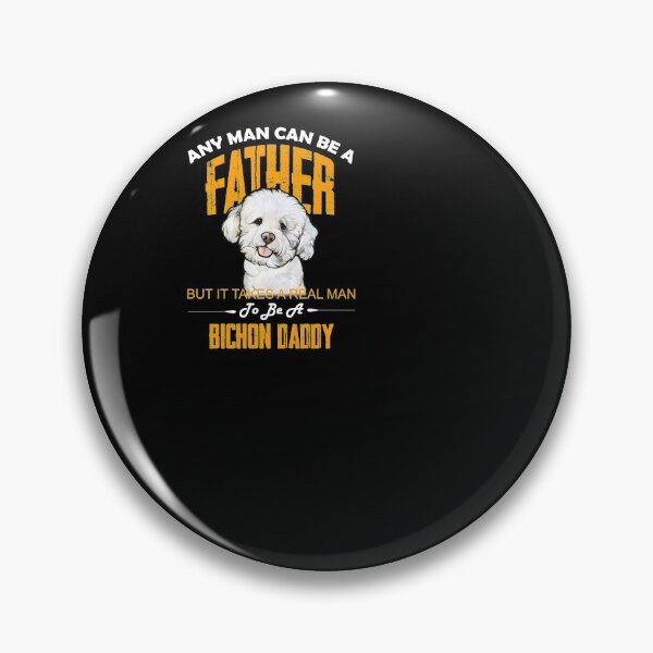 Artikelvorschau, Any man can be a father but it takes a real man to be a Bichon Daddy entworfen und verkauft von HungDesigner.