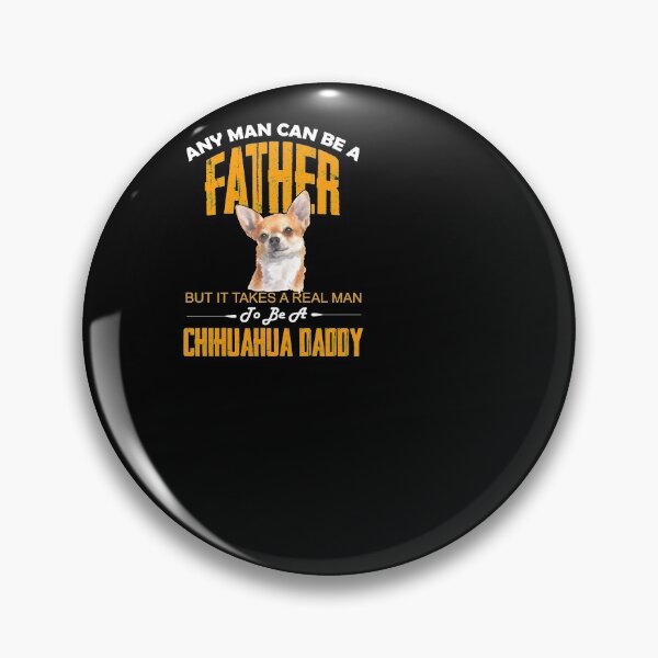 Artikelvorschau, Any man can be a father but it takes a real man to be a Chihuahua Daddy entworfen und verkauft von HungDesigner.