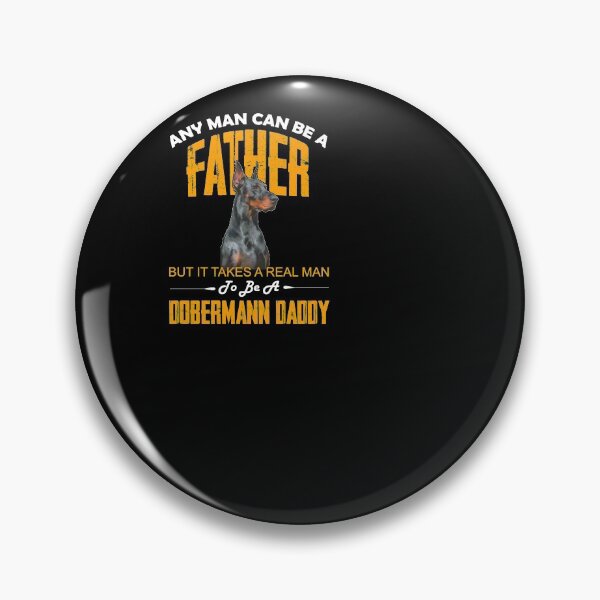 Artikelvorschau, Any man can be a father but it takes a real man to be a Dobermann Daddy entworfen und verkauft von HungDesigner.