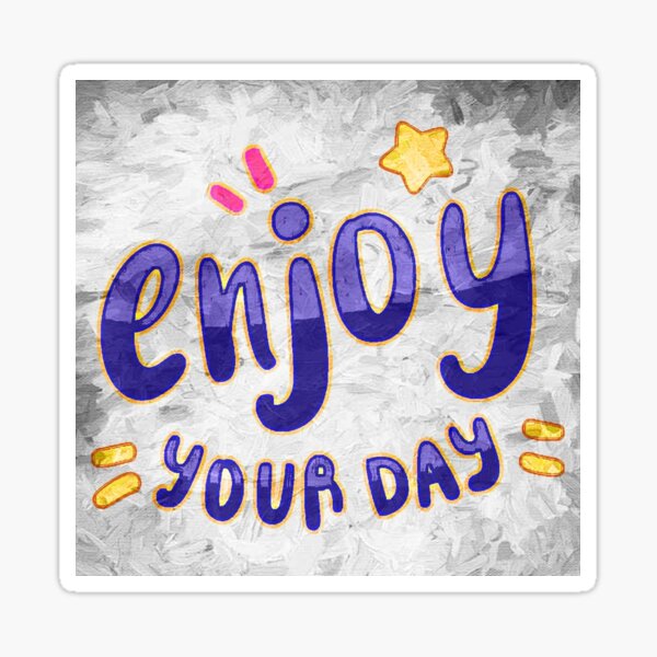 Enjoy Life Enjoy Your Day Sticker - Enjoy Life Enjoy Your Day Cobaltlend -  Discover & Share GIFs