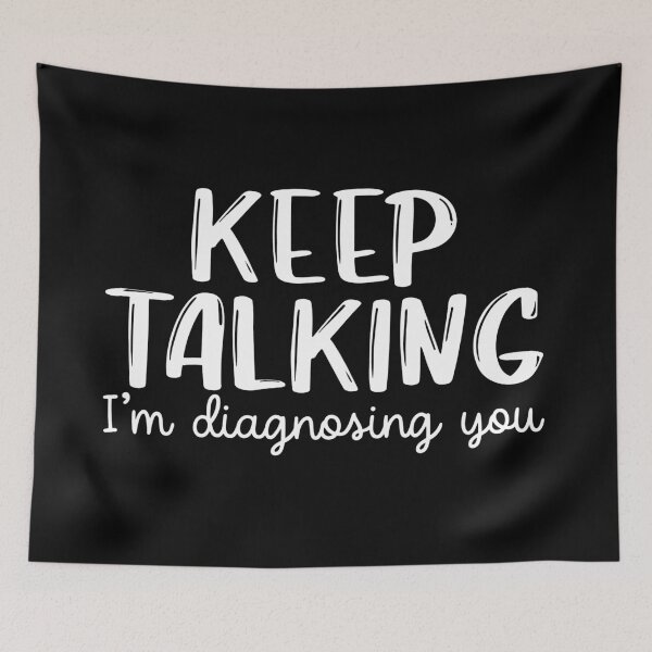 Item preview, Keep talking I'm diagnosing you - Psychology Design designed and sold by Psychologist's Inventory.