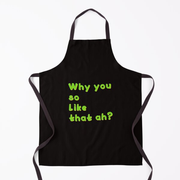 Item preview, Why you so like that ah? designed and sold by Krispsm.