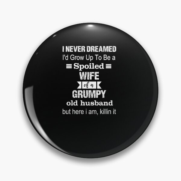 Item preview, Great Grandma Gifts / I Never Dreamed I'd Grow Up To Be a Spoiled Wife of a Grumpy / Mother's day / funny gift ideas  designed and sold by biigshow.