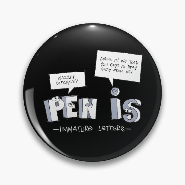 Item preview, Pen Is Immature Letters Gift designed and sold by TTFMerch.