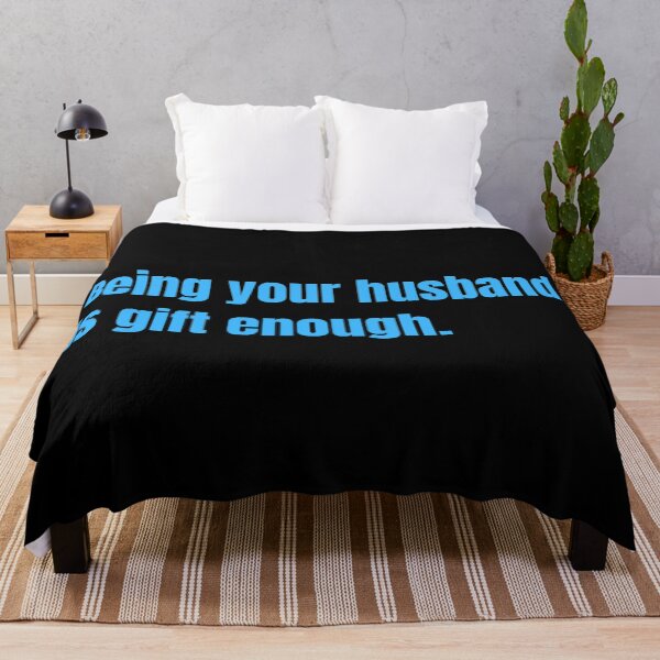 Item preview, Being Your Husband Is Gift Enough Funny Family Gift designed and sold by Nathalie Aynié.