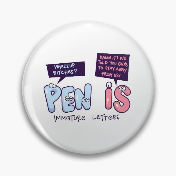 Item preview, Pen Is Immature Letters Gift designed and sold by TTFMerch.