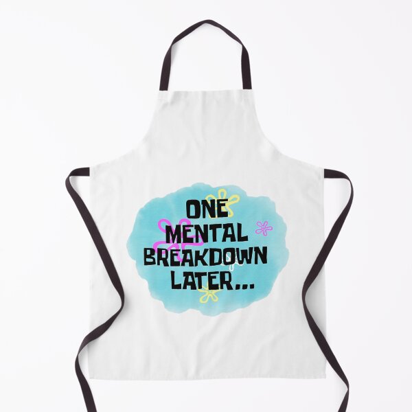 Item preview, One mental breakdown later- Psychology Design designed and sold by Psychologist's Inventory.