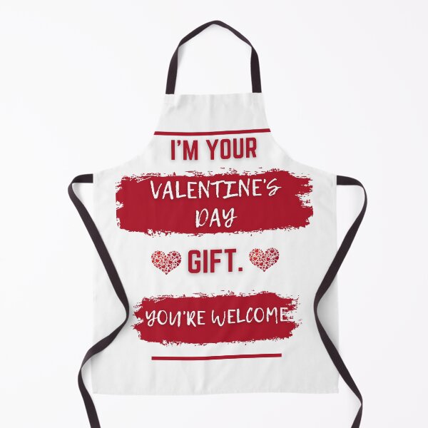 Item preview, I'm Your Valentine's Day Gift. You're welcome. designed and sold by Dollor.