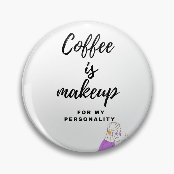 Item preview, Coffee is makeup for my personality  designed and sold by NGstil.