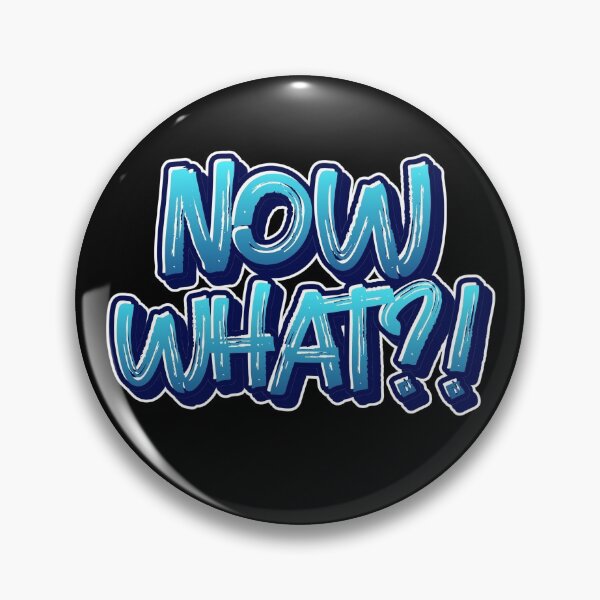 Item preview, Now What ?! designed and sold by YOYOCollection.