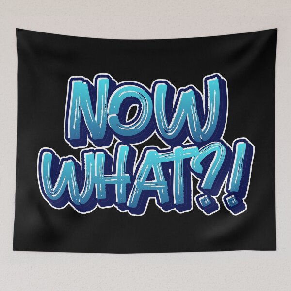 Item preview, Now What ?! designed and sold by YOYOCollection.