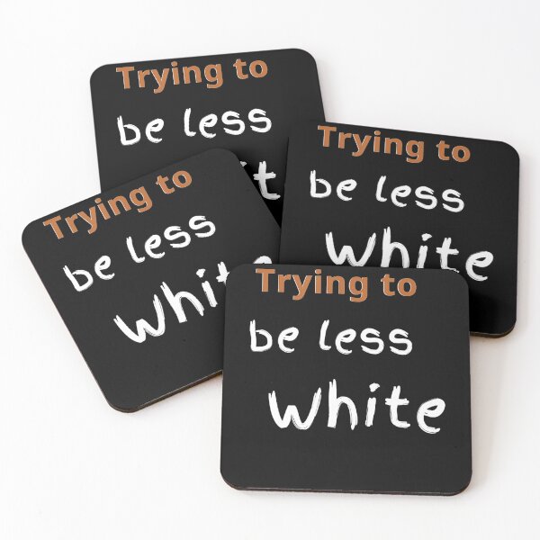 Item preview, TRYING TO BE LESS WHITE, CORPORATE TRAINING, WOKE designed and sold by analopes994.