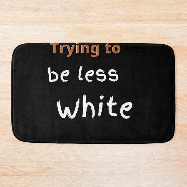 Item preview, TRYING TO BE LESS WHITE, CORPORATE TRAINING, WOKE designed and sold by analopes994.